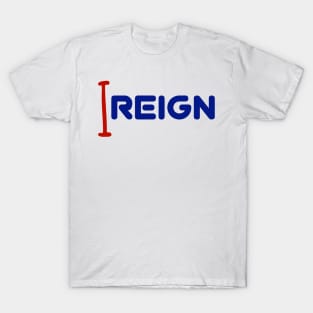 I reign T-Shirt